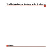 ERIC KLEINERT Troubleshooting and Repairing Major Appliances, (Paperback)