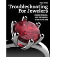 thumbnail image 1 of Troubleshooting for Jewelers: Common Problems, Why They Happen and How to Fix Them (Paperback), 1 of 1