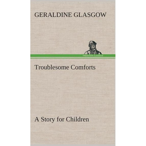 Troublesome Comforts A Story for Children (Hardcover)