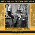 thumbnail image 1 of Troublesome Young Men: The Rebels Who Brought Churchill to Power and Helped Save England (Audiobook), 1 of 1