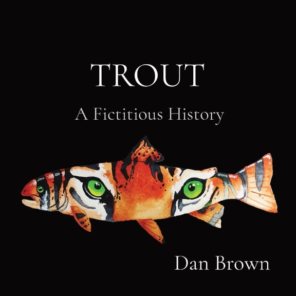 Trout: A Fictitious History, (Paperback)