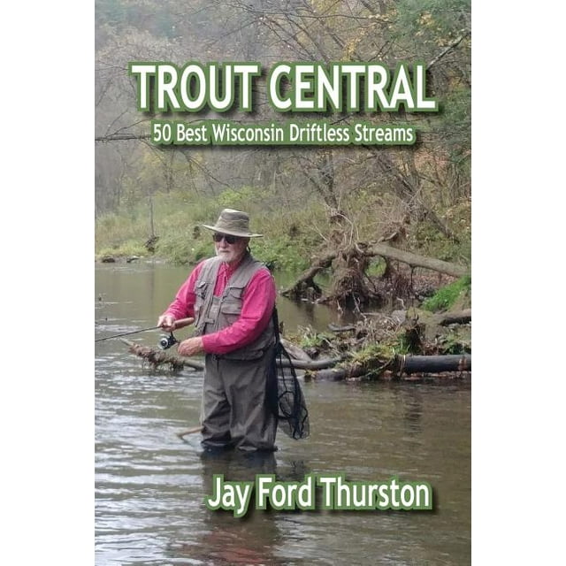Trout Central 50 Best Wisconsin Driftless Streams (Paperback
