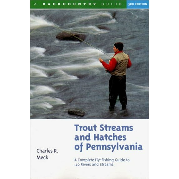 Pre-Owned Trout Streams and Hatches of Pennsylvania: A Complete Fly-Fishing Guide to 140 Streams (Paperback) 088150453X 9780881504538