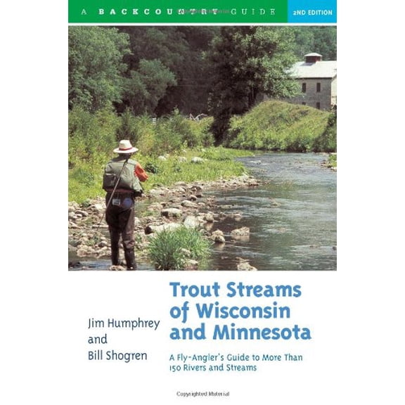Pre-Owned Trout Streams of Wisconsin and Minnesota: An Angler's Guide to More Than 120 Trout Rivers and Streams (Paperback) 0881504971 9780881504972