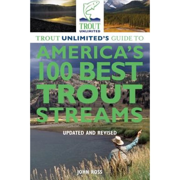 Pre-Owned Trout Unlimited's Guide to America's 100 Best Trout Streams (Paperback) 0762780312 9780762780310