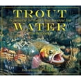 thumbnail image 1 of Trout Water : In Pursuit of the World's Most Beautiful Fish (Hardcover), 1 of 2