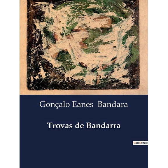 Trovas de Bandarra: Profecias e Visões de Gonçalo Eanes Bandarra, (Paperback)