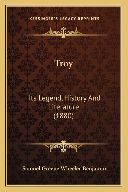 Troy : Its Legend, History And Literature (1880) (Paperback)