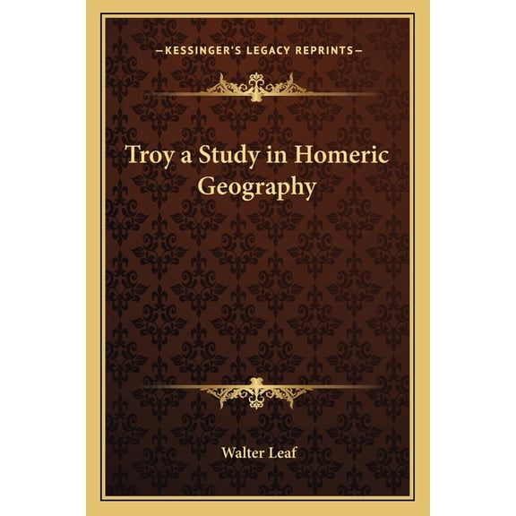 Troy a Study in Homeric Geography (Paperback)