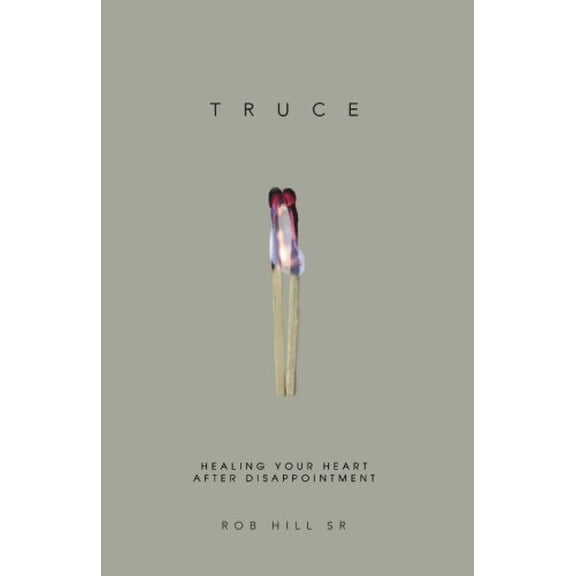 Pre-Owned Truce: Healing Your Heart After Disappointment (Paperback) 0965369625 9780965369626