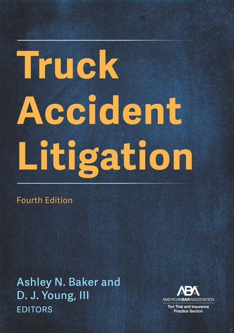 Truck Accident Litigation, Fourth Edition, (Paperback)