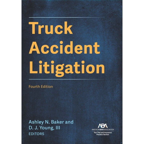 Truck Accident Litigation, Fourth Edition, (Paperback)