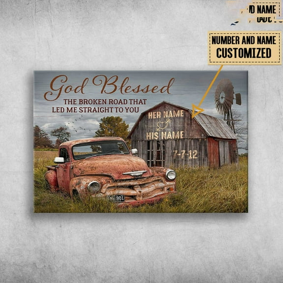 Truck And Farmhouse, God Blessed, The Broken Road That, Led Me Straight To You Customized Personalized NAMEYEARS 16 x 24 Inch Poster