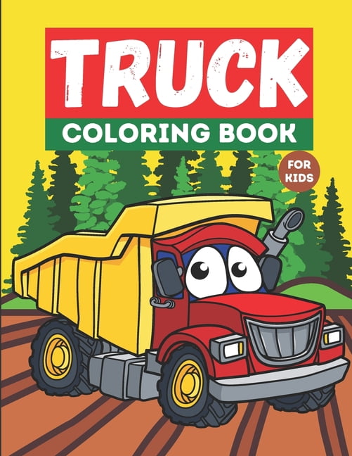 Truck Coloring Book For Kids: Kids Truck Coloring Book, For Toddlers, Preschoolers, Ages 2-4, Ages 4-8 (Paperback)