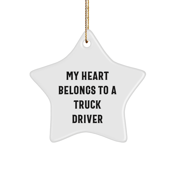 Truck Driver Gifts, My Heart Belongs To A Truck Driver, Star Ornament, Christmas Unique Gifts from Friends, Funny Quote Truck Driver Ornament