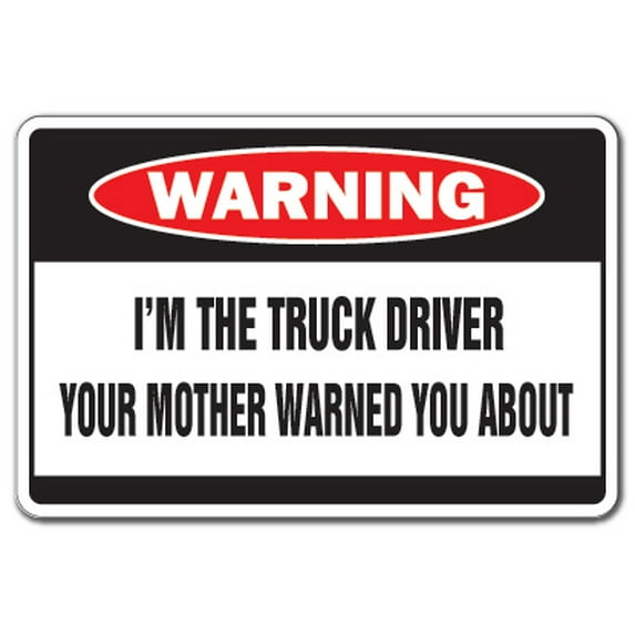 I'm The Truck Driver Warning Aluminum Sign | Indoor/Outdoor | Funny Home Décor for Garages, Living Rooms, Bedroom, Offices | SignMission Mother Drive Teamster Independent Operator Sign