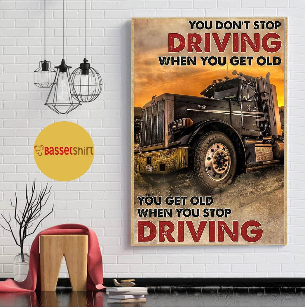 Truck Drivers you don't stop driving when you get old poster 11 x 17 ...