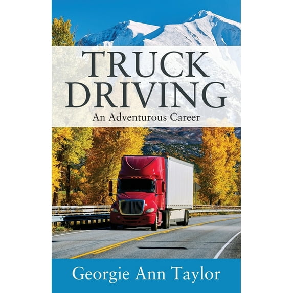 Truck Driving: An Adventurous Career, (Paperback)