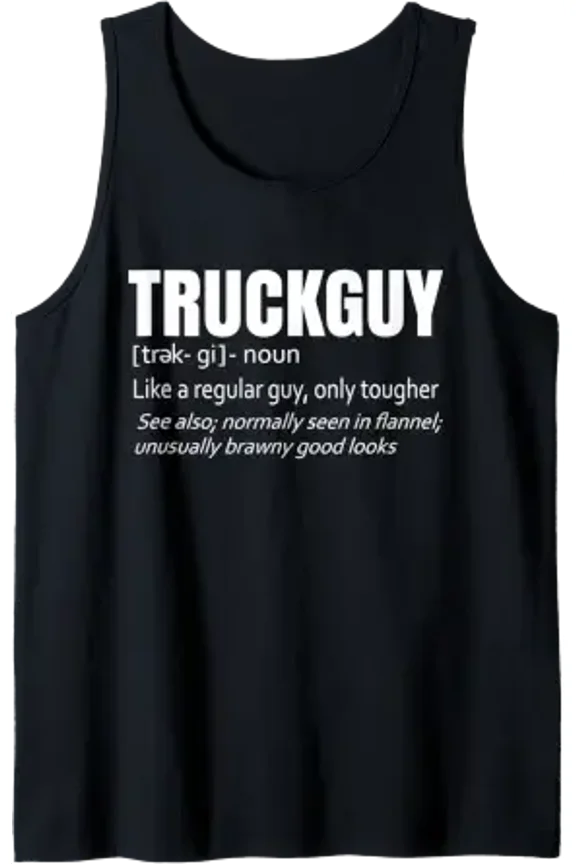 Truck Guy Definition Playful Pickup Tractor Trailer Driver Tank Top Size S-3XL