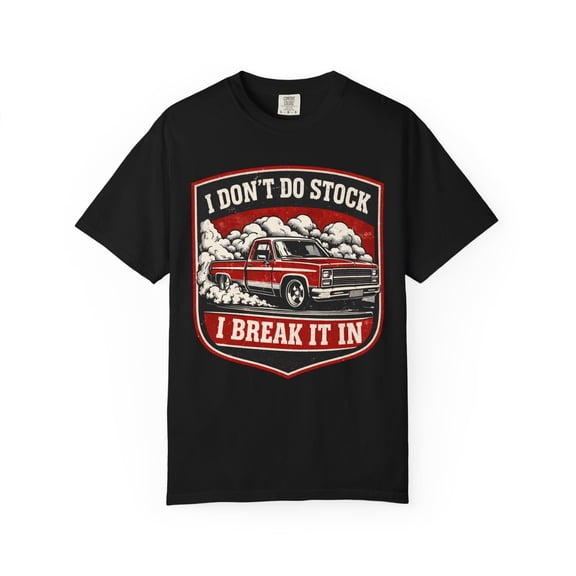 Truck T-Shirt — "I Don't Do Stock, I Break It In" Vintage Pickup Tee