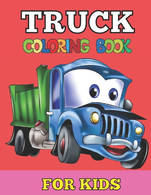 Truck Construction Coloring Book: Truck Coloring Books for Boys, Truck  Books, Little Blue Cars, Christmas Coloring Books, Truck Books for Toddler,  Tru (Paperback)