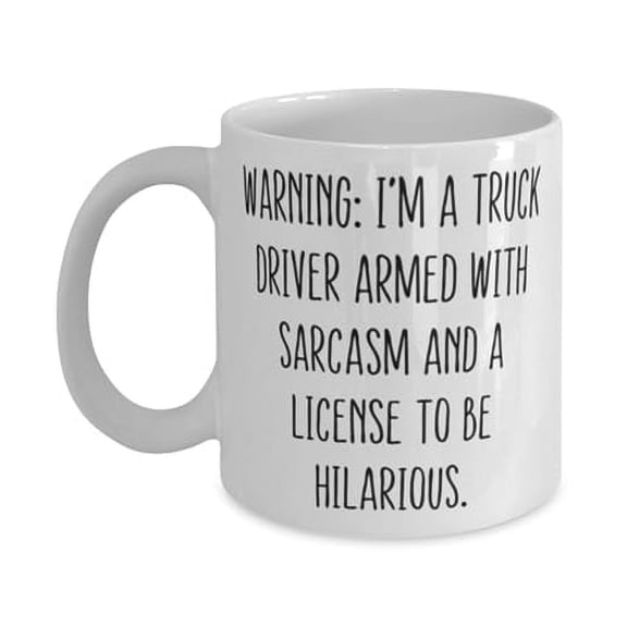 Truck driver Gifts For Colleagues, WARNING: I'M A TRUCK DRIVER ARMED, Inappropriate Truck driver 11oz Mug, Cup From Friends, Funny mug, Mug gift, Funny coffee mug, Funny tea mug, Funny travel mug