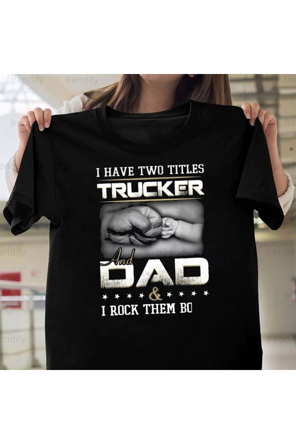 Trucker Dad Quote Design Truck Driver And Trucking Themed, H24575 Unisex T-Shirt, Up to 5XL Available