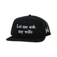 thumbnail image 1 of Trucker Hat, Let Me Ask My Wife Embroidered Baseball Cap, Casual Fashion Cap for Men, Adjustable Snapback Hat, 1 of 5