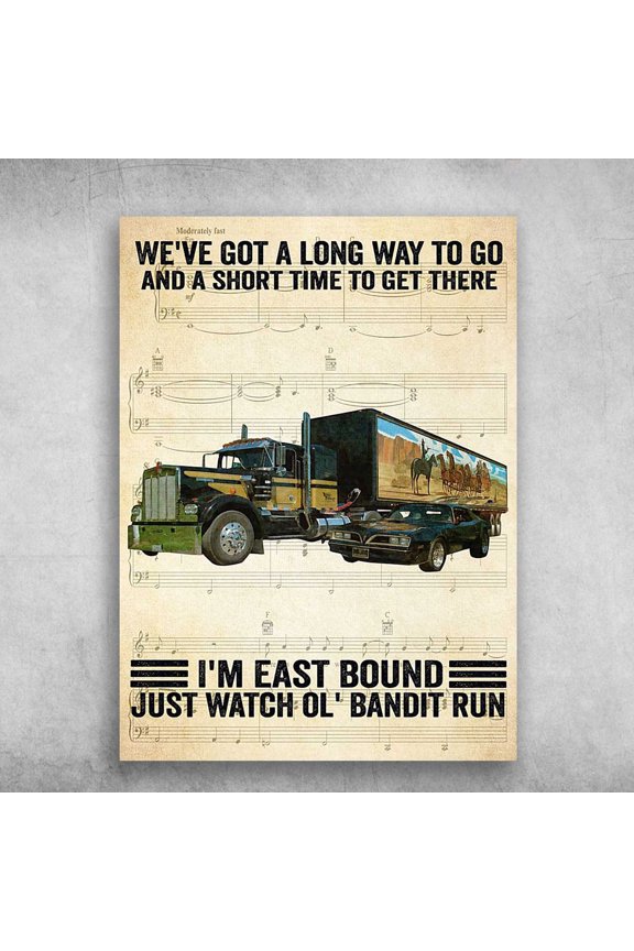 Trucker Poster, We've Got A Long Way To Go, And A Short Time To Get There 11 x 17 Inch Poster