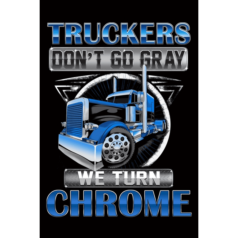 https://i5.walmartimages.com/seo/Truckers-Don-t-Go-Gray-We-Turn-Chrome-Trucker-Log-Book-Truck-Drivers-6-x-9-Mileage-book-Features-Date-Odometer-Mileage-Destination-Gifts-Men-Paperbac_1cedc6ae-f7e1-497a-a1eb-231889a44917_1.76001ea72289469647d790c23268c625.png?odnHeight=768&odnWidth=768&odnBg=FFFFFF