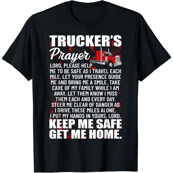 Truckers Prayer Keep Me Safe Get Me Home Semi Truck Driver T-Shirt
