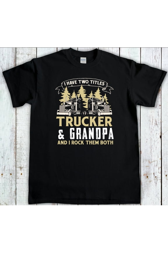 Trucking Grandpa, Truck Driver T-Shirt, Trucker Dad Shirt, Trucking Gift, Truckers, Diesel tshirt, Tow Truck Driver, 18 Wheeler Tee