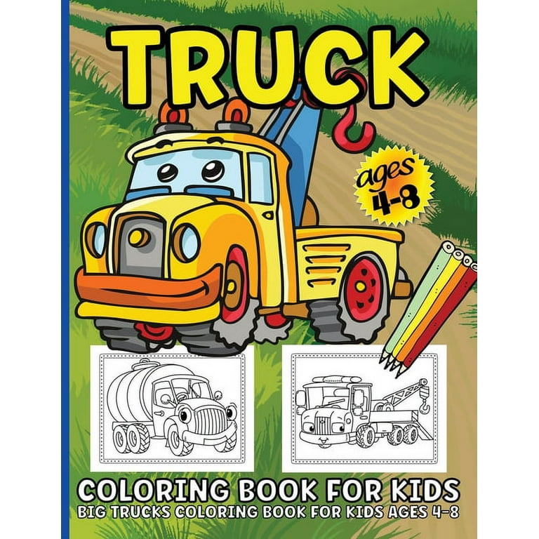 Truck Coloring Book For Kids Ages 4-8: A Fun Coloring Book For Kids Boys &  Girls Ages 4-8 with Dump Trucks, Fire Trucks, Monster Trucks & More(Prescho  (Paperback)