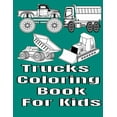 thumbnail image 1 of Trucks Coloring Book For Kids: Trucks Coloring Book For Kids 54 Pages, (Paperback), 1 of 1