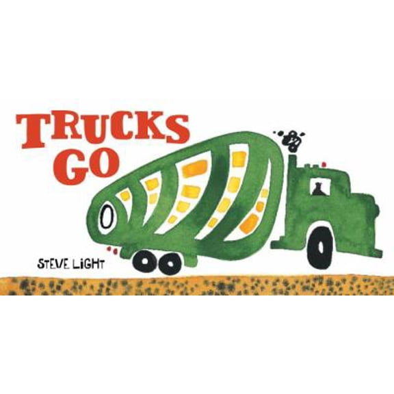 Pre-Owned Trucks Go: (Board Books about Trucks, Go Trucks Books for Kids) (Vehicles Go!), 9780811865425, 0811865428, Paperback, Illustrated edition