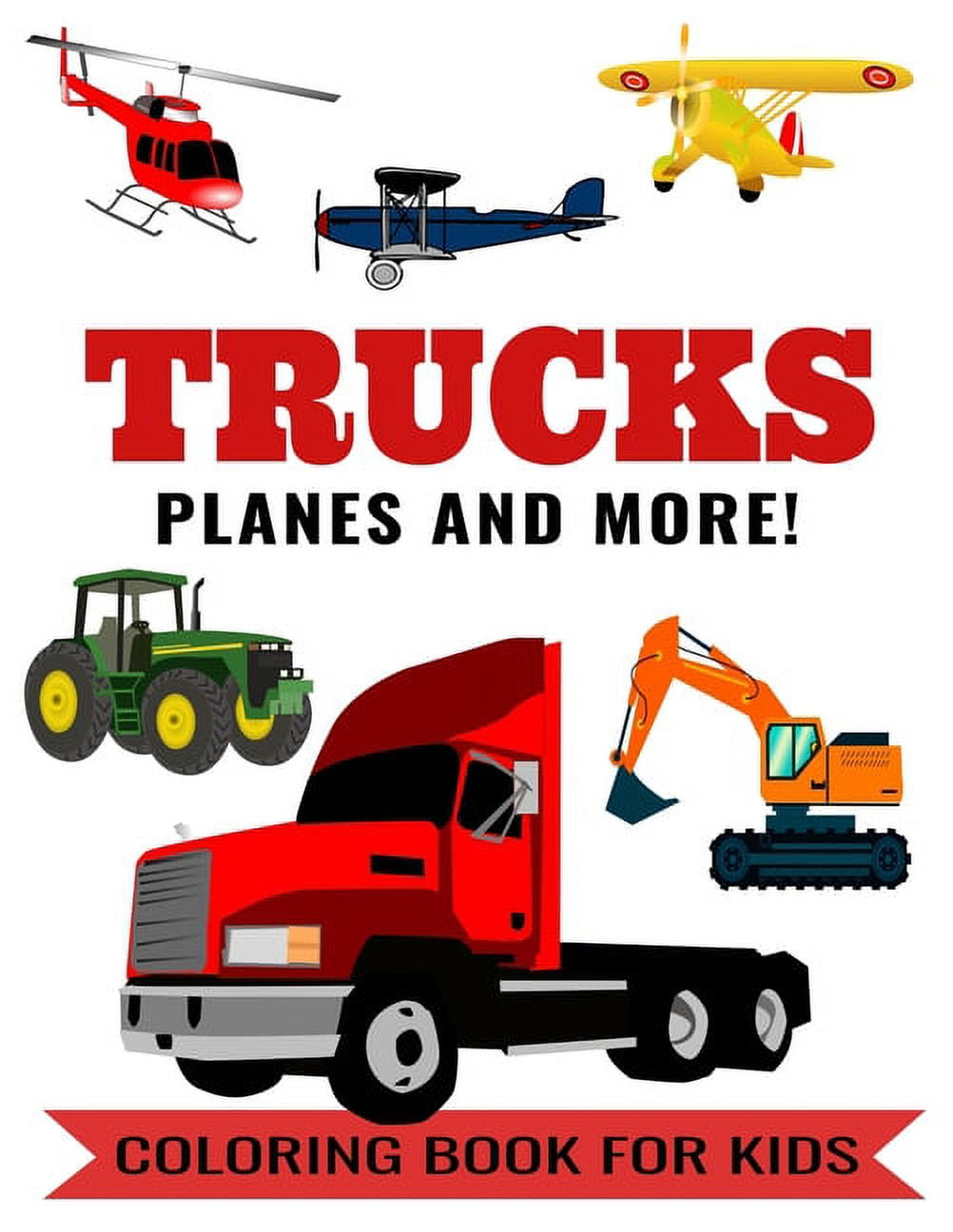 https://i5.walmartimages.com/seo/Trucks-Planes-More-Coloring-Book-Kids-Color-Tractor-Bus-Lorry-Excavator-Airplanes-Helicopter-Dump-Truck-Garbage-Car-Auto-For-Toddlers-Preschoolers-Ag_0615db1b-cd74-45d8-b3b3-7e8b5901bd7d.1e64740124961f567ac40cbe41133f54.jpeg
