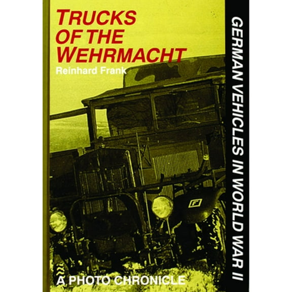 Pre-Owned Trucks of the Wehrmacht (Hardcover) 0887406866 9780887406867