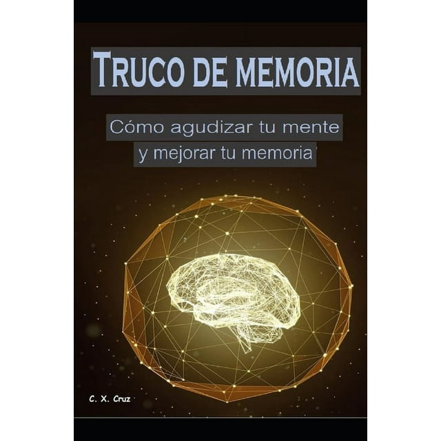 Truco de memoria: Cómo agudizar tu mente y mejorar tu memoria (Paperback)