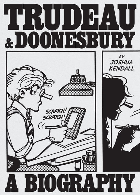 Trudeau & Doonesbury: A Biography: The Cartoonist Who Turned the News Into Art, (Hardcover)