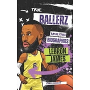 Ballerz - Basketball Books for Kids True Ballerz LeBron James Basketball Biographies For Kids, Paperback
