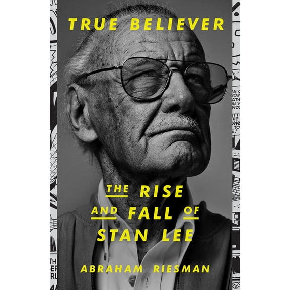 Pre-Owned True Believer: The Rise and Fall of Stan Lee (Hardcover) by Abraham Riesman