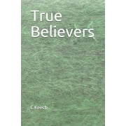 True Believers Paperback 1790421543 9781790421541 C Keech