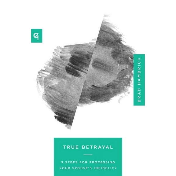 True Betrayal: 9 Steps for Processing Your Spouse's Infidelity, (Paperback)