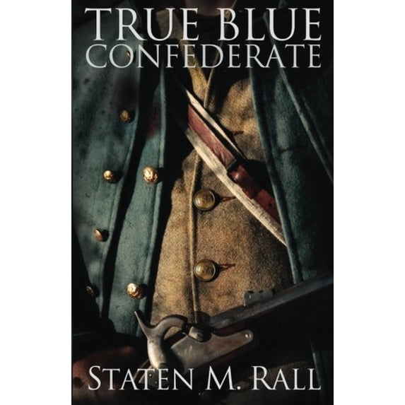 Pre-Owned True Blue Confederate: Faith is tested to the limits of the human will during the chaos of love and war in the Civil War Battles of Tennessee. Paperback