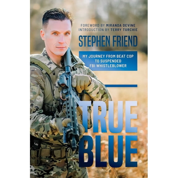 Pre-Owned True Blue : My Journey from Beat Cop to Suspended FBI Whistleblower (Hardcover)