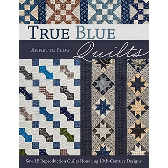 Pre-Owned True Blue Quilts: Sew 15 Reproduction Quilts Honoring 19th-Century Designs (Paperback) 1617453404 9781617453403