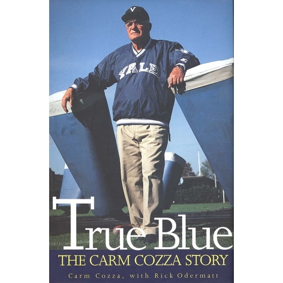 True Blue : The Carm Cozza Story (Hardcover)