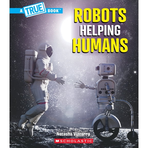 True Books: American History (Hardcover) Robots Helping Humans (a True Book: Our Digital World), (Paperback)