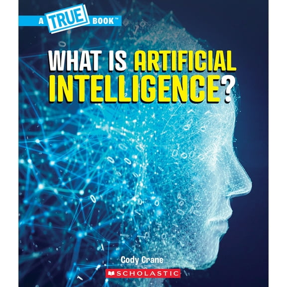 True Books: American History (Hardcover) What Is Artificial Intelligence? (a True Book: Our Digital World), (Paperback)