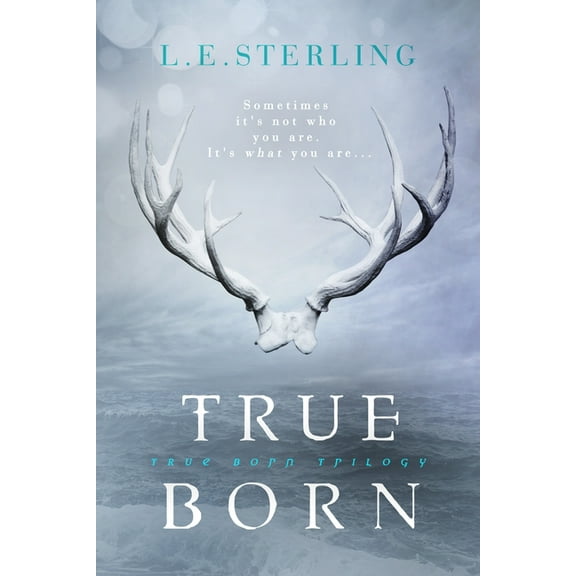 True Born (Hardcover) by L E Sterling